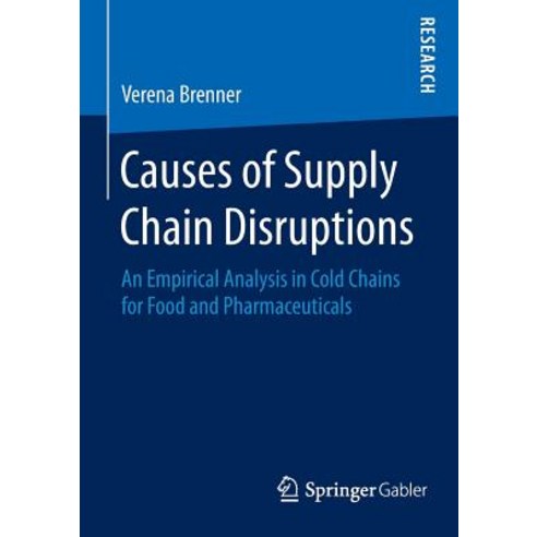 Causes of Supply Chain Disruptions: An Empirical Analysis in Cold Chains for Food and Pharmaceuticals Paperback, Springer Gabler