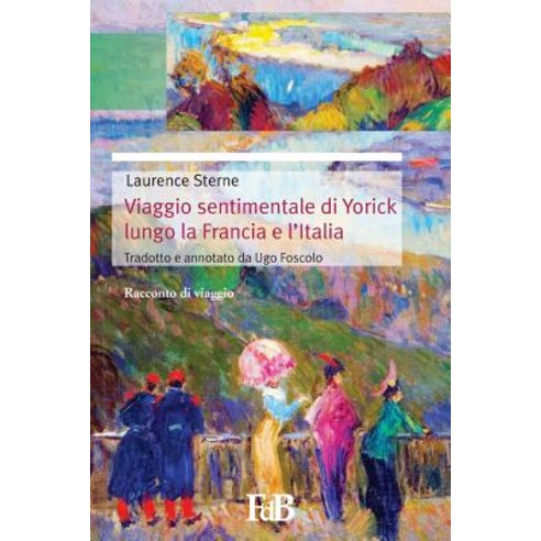 Viaggio Sentimentale Di Yorick Lungo La Francia E L?italia Paperback, Createspace Independent Publishing Platform