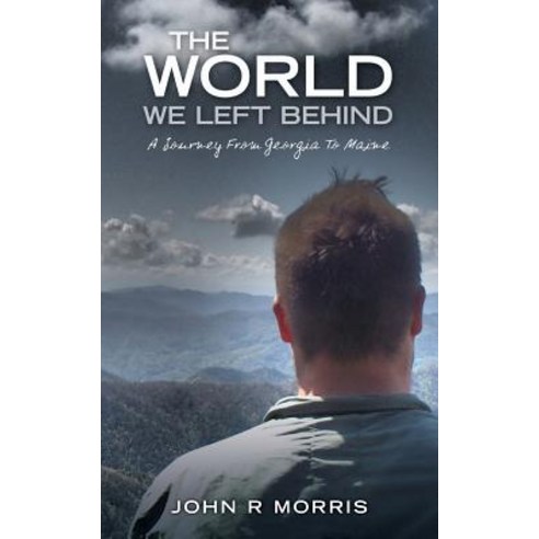 The World We Left Behind: A Journey from Georgia to Maine Paperback, World We Left Behind