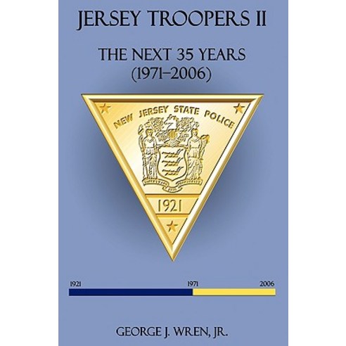 Jersey Troopers II: The Next Thirty-Five Years (1971-2006) Hardcover, iUniverse