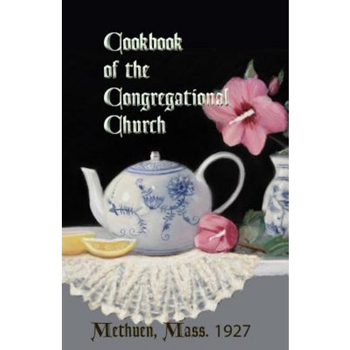 Cookbook of the Congregational Church Methuen Mass. 1927 Paperback, Sicpress.com
