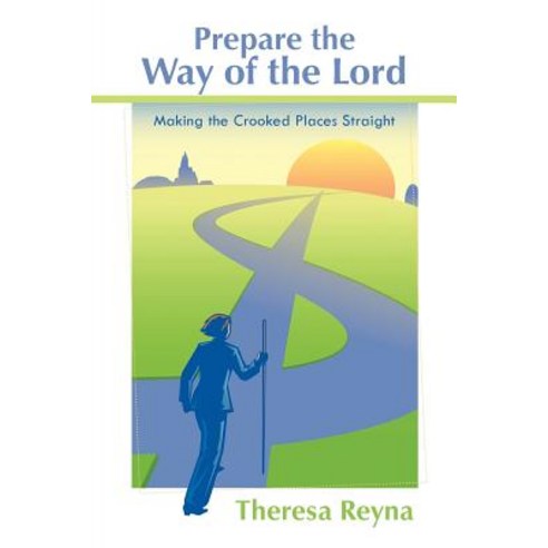 Prepare the Way of the Lord: Making the Crooked Places Straight Paperback, WestBow Press