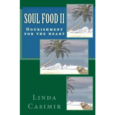 Soul Food II: Nourishment for the Heart Paperback, Createspace Independent Publishing Platform