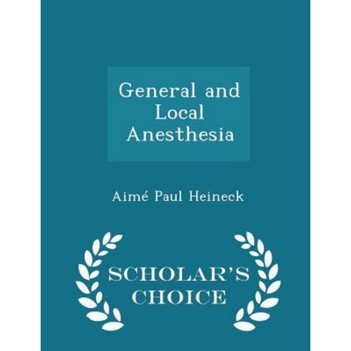 General and Local Anesthesia - Scholar''s Choice Edition Paperback