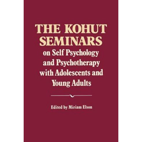 The Kohut Seminars: On Self Psychology and Psychotherapy with Adolescents and Young Adults Paperback, W. W. Norton & Company