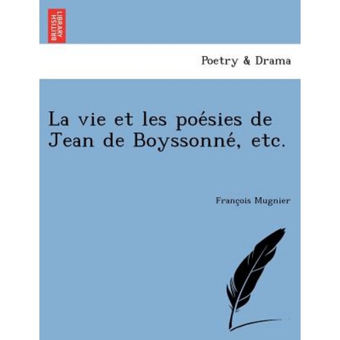 La Vie Et Les Poe Sies de Jean de Boyssonne Etc. Paperback, British Library, Historical Print Editions