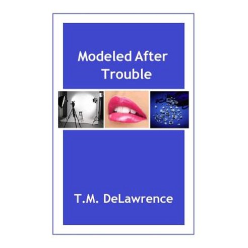 Modeled After Trouble Paperback, Troy Delawrence