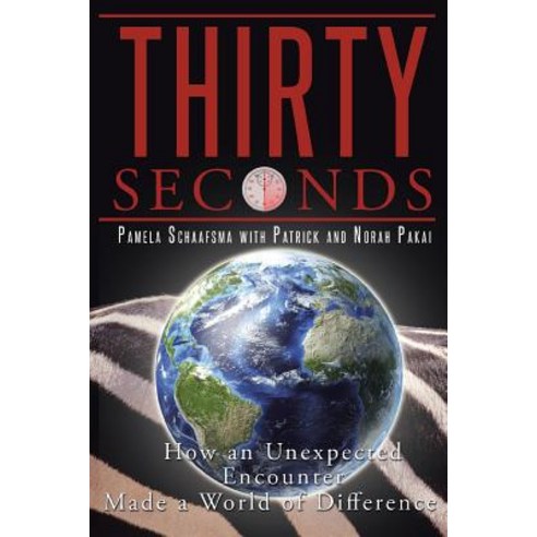Thirty Seconds: How an Unexpected Encounter Made a World of Difference Paperback, WestBow Press