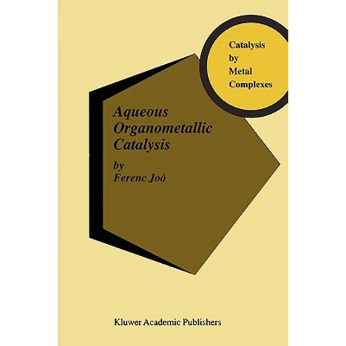 Aqueous Organometallic Catalysis Paperback, Springer