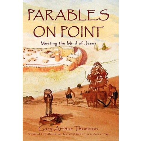 Parables on Point: Meeting the Mind of Jesus Paperback, iUniverse