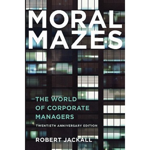Moral Mazes: The World of Corporate Managers Paperback, Oxford University Press, USA