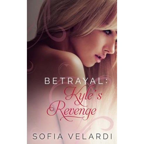 Betrayal: Kyle''s Revenge Paperback, Createspace Independent Publishing Platform