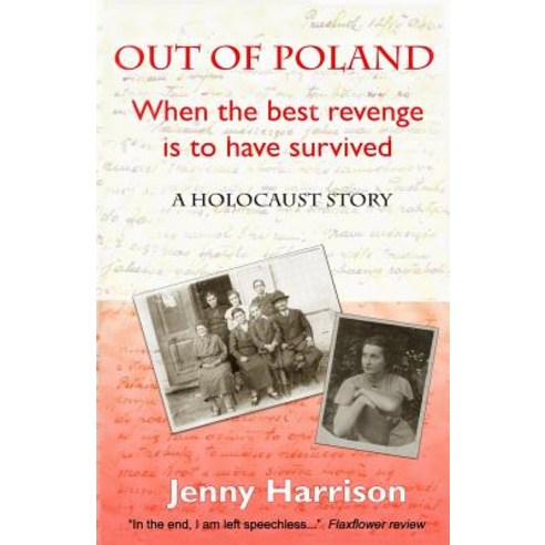 Out of Poland: When the Best Revenge Is to Have Survived Paperback, Createspace Independent Publishing Platform