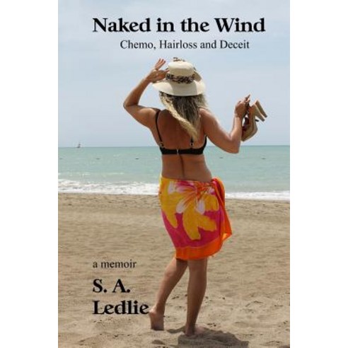 Naked in the Wind: Chemo Hairloss and Deceit Paperback, Createspace Independent Publishing Platform