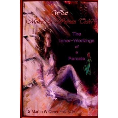 What Makes a Woman Tick? the Inner Workings of a Female (Italian Version) Paperback, Createspace Independent Publishing Platform