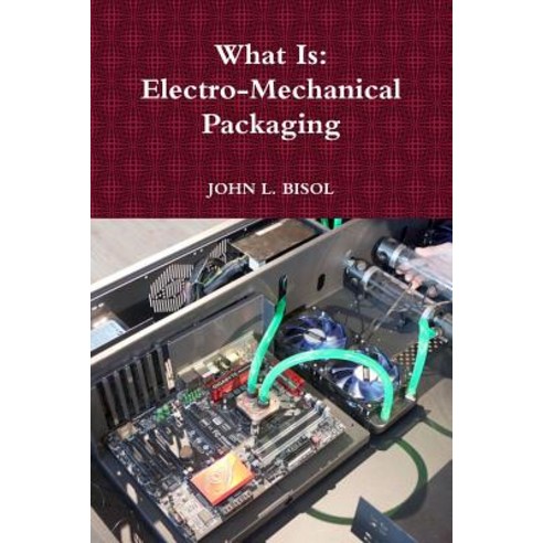 What Is: Electro-Mechanical Packaging Paperback, Lulu.com