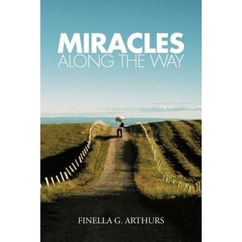 Miracles Along the Way Paperback, Authorhouse