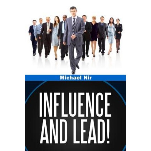 Influence and Lead Paperback, Createspace Independent Publishing Platform
