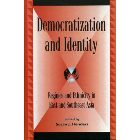Democratization and Identity: Regimes and Ethnicity in East and Southeast Asia Hardcover, Lexington Books
