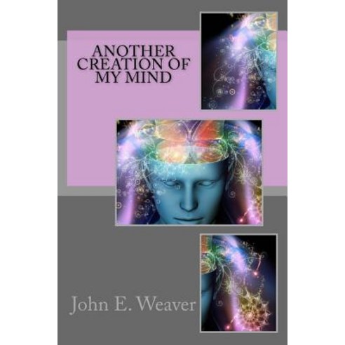 Another Creation of My Mind Paperback, Createspace Independent Publishing Platform