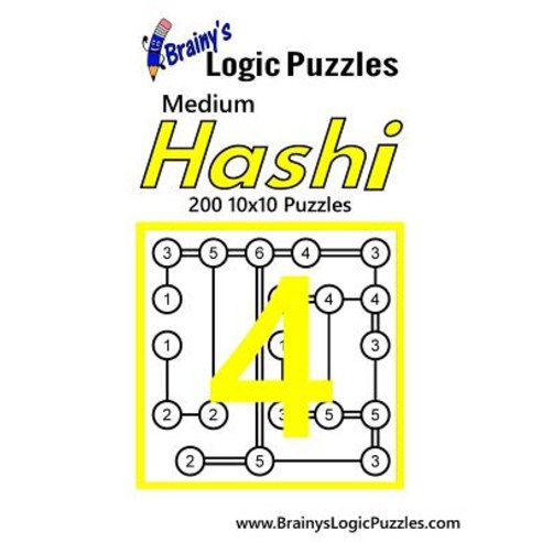 Brainy''s Logic Puzzles Medium Hashi #4: 200 10x10 Puzzles Paperback, Createspace Independent Publishing Platform