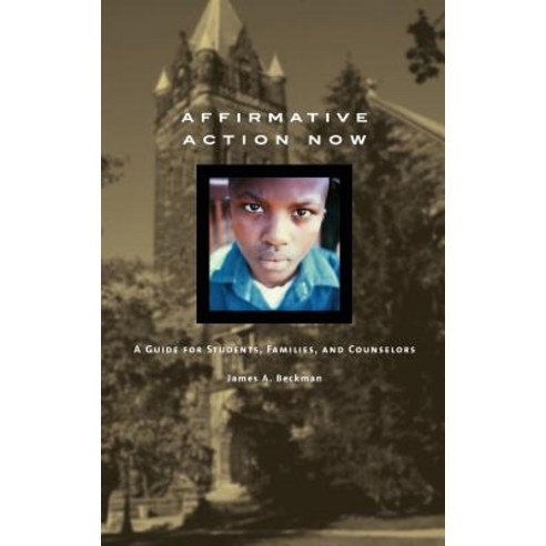 Affirmative Action Now: A Guide for Students Families and Counselors Hardcover, Greenwood Press