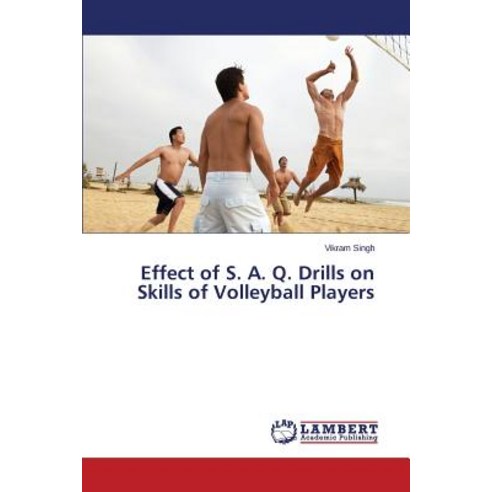 Effect of S. A. Q. Drills on Skills of Volleyball Players Paperback, LAP Lambert Academic Publishing