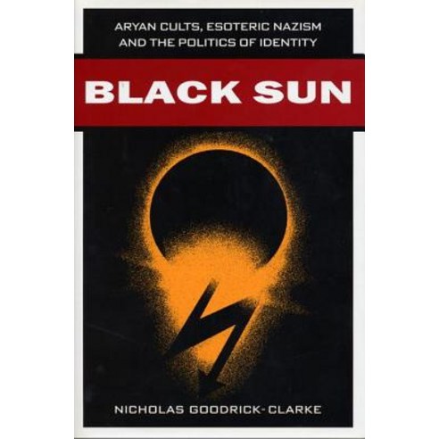 Black Sun: Aryan Cults Esoteric Nazism and the Politics of Identity Paperback, New York University Press
