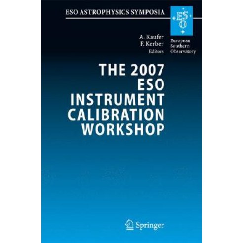 The 2007 Eso Instrument Calibration Workshop: Proceedings of the Eso Workshop Held in Garching Germany 23-26 January 2007 Hardcover, Springer