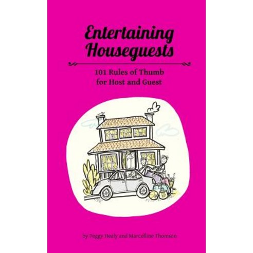 Entertaining Houseguests: 101 Rules of Thumb for Host and Guest Paperback, Createspace Independent Publishing Platform
