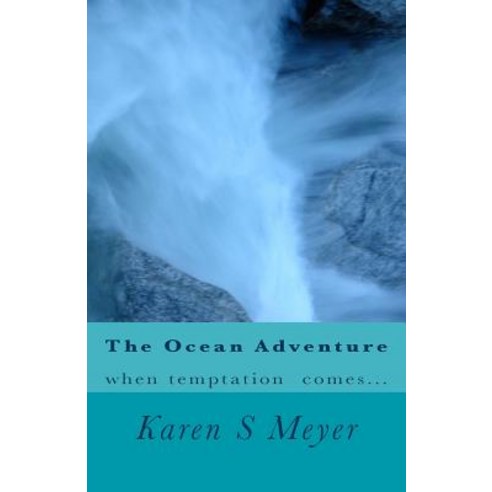 The Ocean Adventure: When Temptation Comes... Paperback, Createspace Independent Publishing Platform