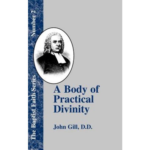 A Body of Practical Divinity: Or a System of Evangelical Truths Deduced from the Sacred Scriptures Paperback, Baptist Standard Bearer
