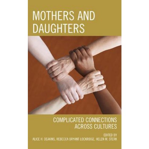Mothers and Daughters: Complicated Connections Across Cultures Paperback, University Press of America