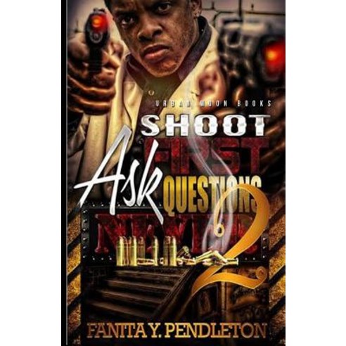 Shoot First Ask Questions Never Part 2 Paperback, Createspace Independent Publishing Platform