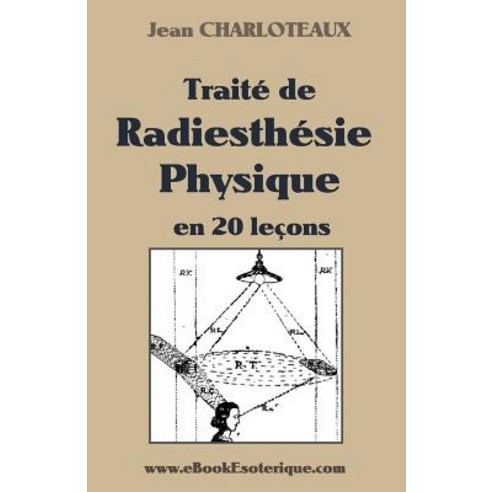 Traite de Radiesthesie Physique Paperback, Createspace Independent Publishing Platform