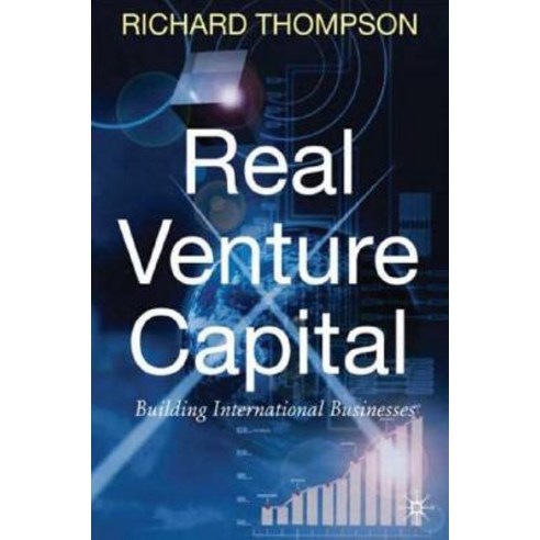 Real Venture Capital: Building International Businesses Hardcover, Palgrave MacMillan