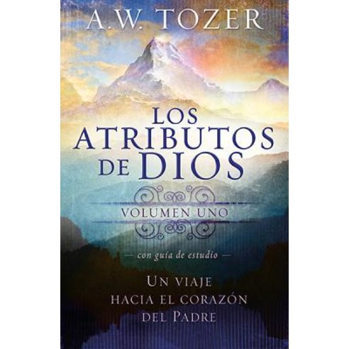Los Atributos de Dios - Vol. 1 (Incluye Guia de Estudio): Un Viaje Al Corazon del Padre = The Attributes of God - Vol. 1 Paperback, Casa Creacion