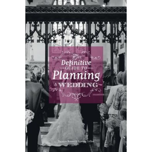The Definitive Guide to Planning a Wedding Paperback, Createspace Independent Publishing Platform