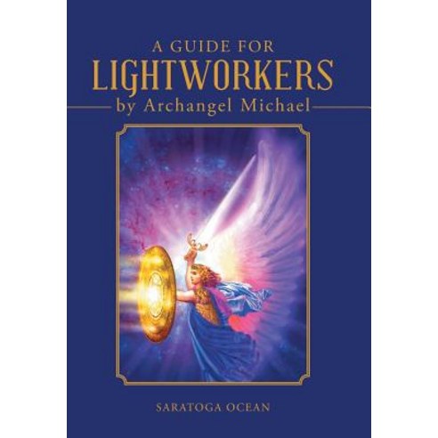 A Guide for Lightworkers by Archangel Michael Hardcover, Balboa Press