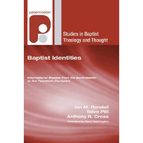 Baptist Identities: International Studies from the Seventeenth to the Twentieth Century Paperback, Wipf & Stock Publishers