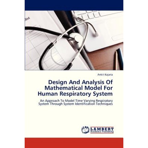 Design and Analysis of Mathematical Model for Human Respiratory System Paperback, LAP Lambert Academic Publishing