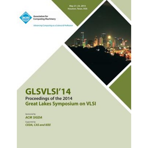 Glsvlsi 14 2014 Great Lakes Symposium on VLSI Paperback, ACM