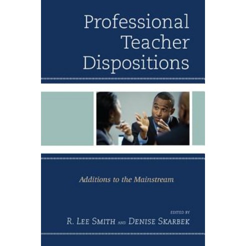 Professional Teacher Dispositions: Additions to the Mainstream Paperback, R & L Education