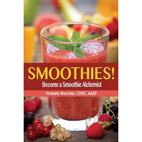Smoothies! Become a Smoothie Alchemist Paperback, Fit American Families