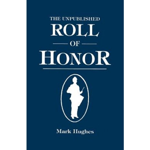 The Unpublished Roll of Honor Paperback, Genealogical Publishing Company