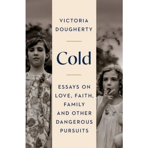 Cold: Essays on Love Faith Family and Other Dangerous Pursuits Paperback, Wilderness Press