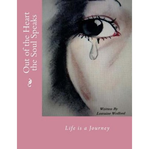 Out of the Heart the Soul Speaks Paperback, Createspace Independent Publishing Platform