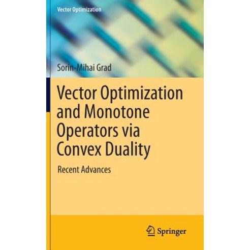 Vector Optimization and Monotone Operators Via Convex Duality: Recent Advances Hardcover, Springer