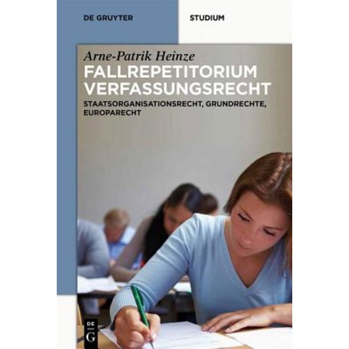 Systematisches Fallrepetitorium Verfassungsrecht: Staatsorganisationsrecht Grundrechte Europarecht Paperback, Walter de Gruyter