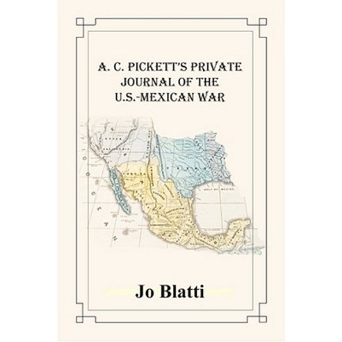 A. C. Pickett''s Private Journal of the U.S.-Mexican War Paperback, Central Arkansas Library System